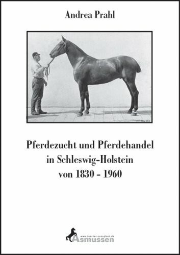 Pferdezucht und Pferdehandel in Schleswig-Holstein von 1830 - 1960