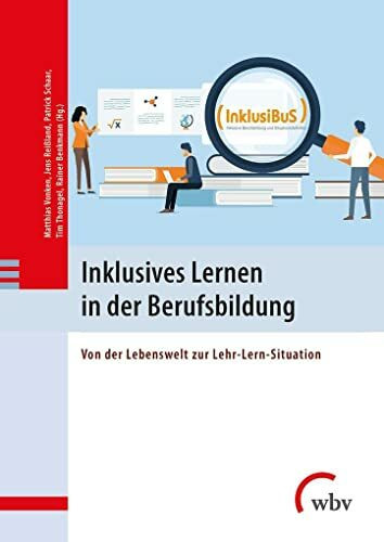 Inklusives Lernen in der Berufsbildung: Von der Lebenswelt zur Lehr-Lern-Situation