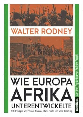 Wie Europa Afrika unterentwickelte: Mit Beiträgen von Bafta Sarbo, Peluola Adewale und René Arnsburg (Marxistische Schriften)