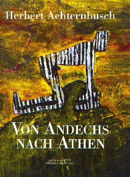 Von Andechs nach Athen: Bilder und Texte