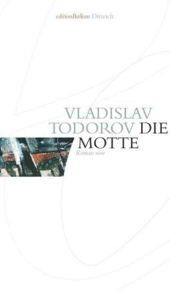 Die Motte: Roman noir (Edition Balkan / eine Gemeinschaftsproduktion mit CULTURCON medien)