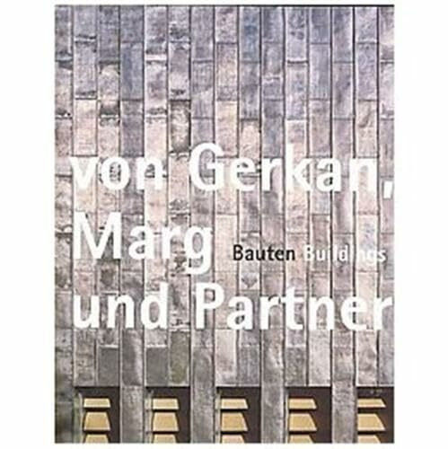 von Gerkan, Marg und Partner: Bauten / Buildings 1965 - 2006: Dtsch.-Engl.