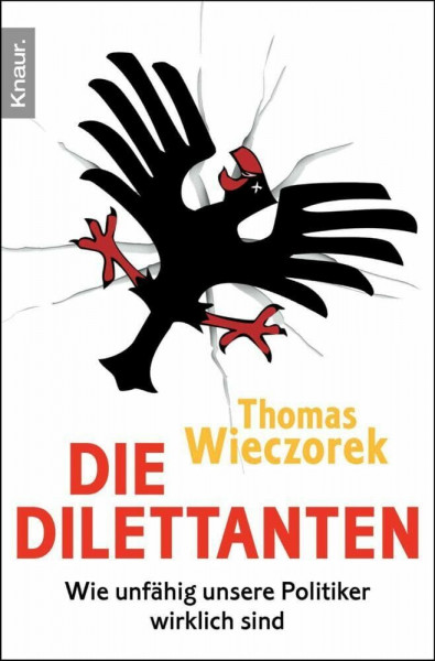 Die Dilettanten: Wie unfähig unsere Politiker wirklich sind
