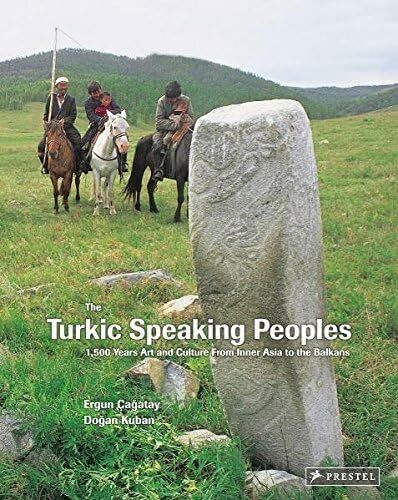 The Turkic Speaking Peoples: 1500 Years of Art and Culture from Western China to the Balkans