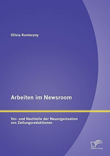 Arbeiten im Newsroom: Vor- und Nachteile der Neuorganisation von Zeitungsredaktionen