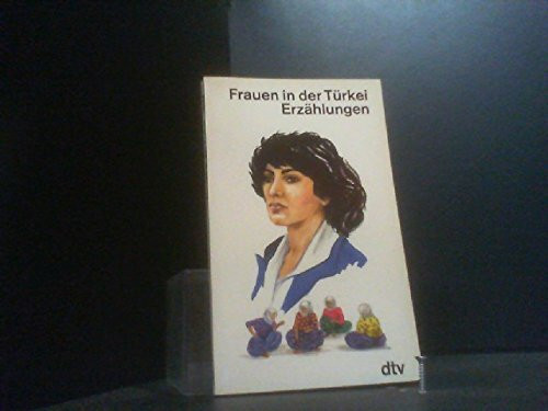 Frauen in der Türkei: Erzählungen (dtv Literatur)