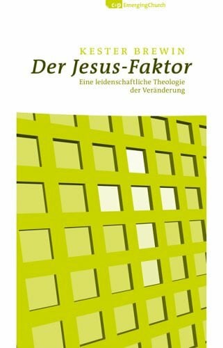 Der Jesus-Faktor: Eine leidenschaftliche Theologie der Veränderung