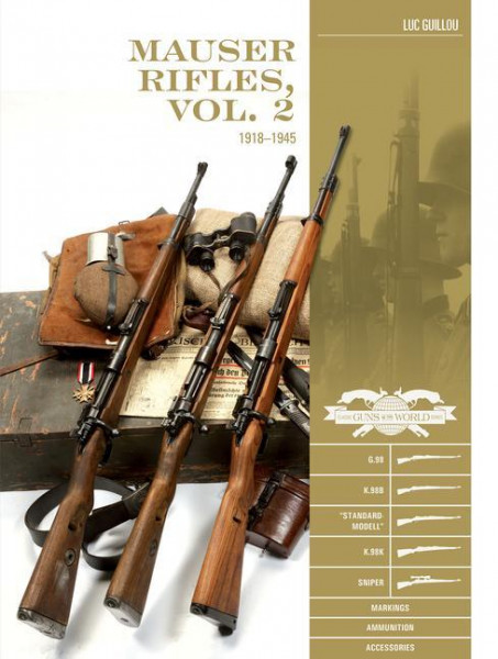 Mauser Rifles, Vol. 2: 1918-1945: G.98, K.98b, "Standard-Modell," K.98k, Sniper, Markings, Ammunition, Accessories