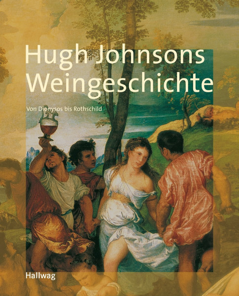 Weingeschichte, Hugh Johnsons: Von Dionysos bis Rothschild