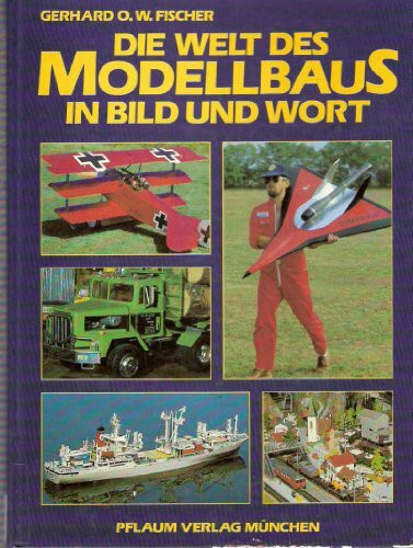 Die Welt des Modellbaus in Bild und Wort