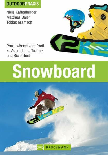 Snowboard: Praxiswissen vom Profi zu Ausrüstung, Technik und Sicherheit