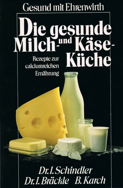 Die gesunde Milch- und Käseküche: Rezepte zur calciumreichen Ernährung (Gesund mit Ehrenwirth)