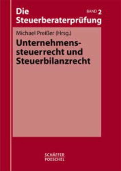 Die Steuerberaterprüfung: Unternehmenssteuer- und Steuerbilanzrecht