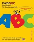 Findefix - Neubearbeitung. Wörterbuch für die Grundschule mit Bild-Wörterbuch / Findefix mit Schreibschrift in lateinischer Ausgangsschrift R06: ... die Grundschule mit Bild-Wörterbuch Englisch