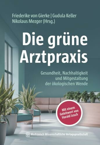 Die grüne Arztpraxis: Gesundheit, Nachhaltigkeit und Mitgestaltung der ökologischen Wende