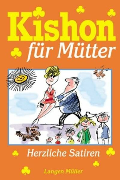 Kishon für Mütter.: Herzliche Satiren