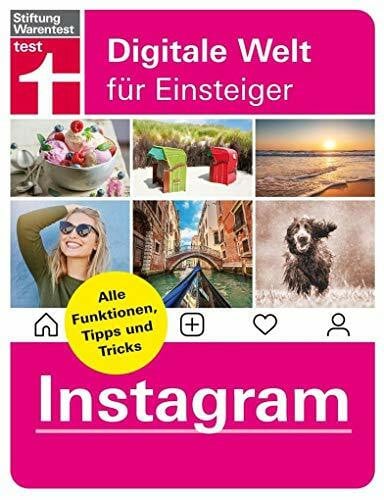 Instagram - Alle Funktionen, Tipps und Tricks der Foto-App – Alle Anleitungen für iPhone und Android von Stiftung Warentest (Digitale Welt für Einsteiger)