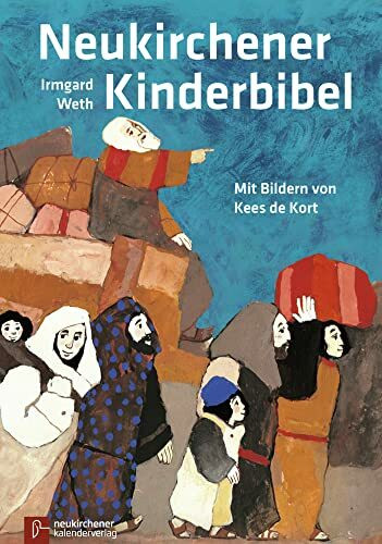 Neukirchener Kinder-Bibel: Mit Bildern von Kees de Kort (Kinderbibeln aus Neukirchen)