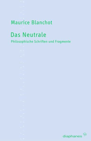 Das Neutrale: Philosophische Schriften und Fragmente (TransPositionen)