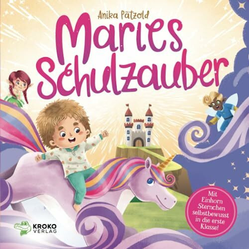 Maries Schulzauber: Mit Einhorn Sternchen selbstbewusst in die erste Klasse! | Geschenk zur Einschulung für Mädchen