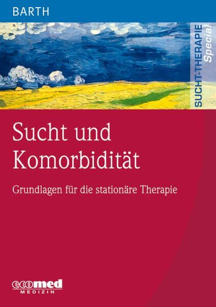 Sucht und Komorbidität: Grundlagen für die stationäre Therapie (Sucht-Therapie)