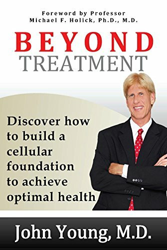 Beyond Treatment : Discover How to Build a Cellular Foundation to Achieve Optimal Health
