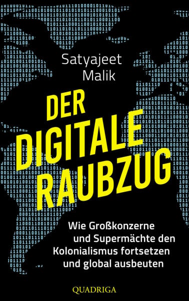 Der digitale Raubzug: Wie Großkonzerne und Supermächte den Kolonialismus fortsetzen und global ausbeuten