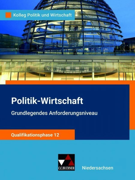 Kolleg Politik und Wirtschaft – Niedersachsen / Kolleg Pol. und Wirt. NI QF 12 gA Ausgabe ab 2022: Unterrichtswerk für Politik-Wirtschaft für die ... für Politik-Wirtschaft für die Oberstufe)