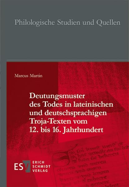 Deutungsmuster des Todes in lateinischen und deutschsprachigen Troja-Texten vom 12. bis 16. Jahrhundert (Philologische Studien und Quellen)