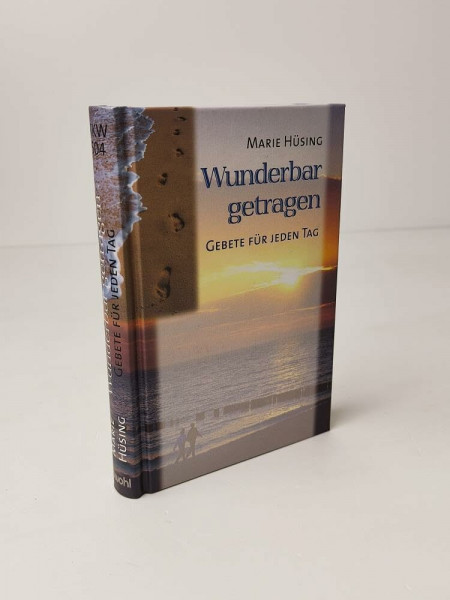 Wunderbar getragen: Gebete für jeden Tag