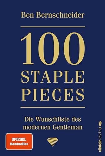 100 Staple Pieces: Die Wunschliste des modernen Gentleman | Das Buch vom Nr.1-Influencer in Herrenmode