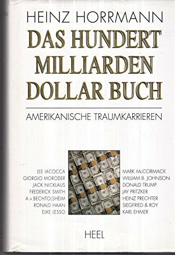 Das Hundert Milliarden Dollar Buch. Amerikanische Traumkarrieren