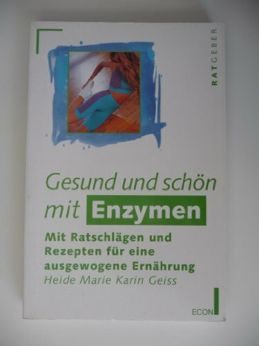 Gesund und schön mit Enzymen. Mit Hinweisen zur Enzym-Diät