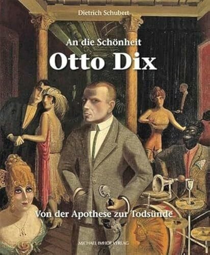 An die Schönheit Otto Dix: Von der Apotheose zur Todsünde