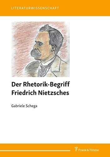 Der Rhetorik-Begriff Friedrich Nietzsches (Literaturwissenschaft)