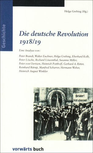 Die deutsche Revolution 1918/19: Eine Analyse von: Peter Brandt, Walter Euchner, Helga Grebing u. a.