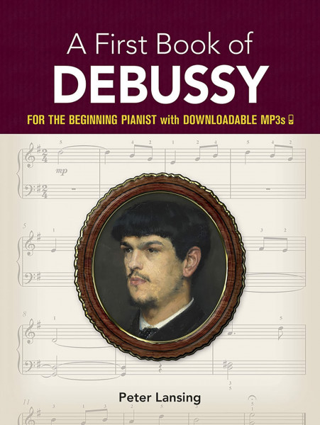 A First Book Of Debussy: For The Beginning Pianist. Enthält Online-Audio: For the Beginning Pianist with Downloadable Mp3s (Dover Classical Piano Music for Beginners)