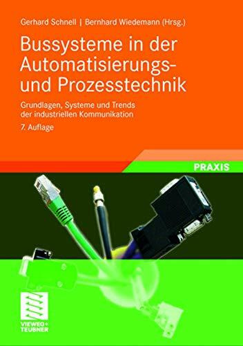 Bussysteme in der Automatisierungs- und Prozesstechnik: Grundlagen, Systeme und Trends der industriellen Kommunikation