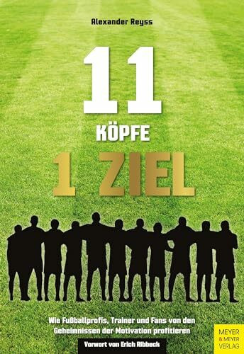Meyer & Meyer 11 Köpfe - 1 Ziel, Wie Fußballprofis, Trainer & Fans Von Den Geheimnissen Der Motivation Profi...