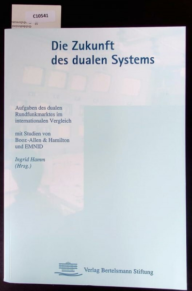 Die Zukunft des dualen Systems: Aufgaben des dualen Rundfunkmarktes im internationalen Vergleich