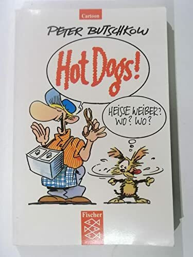 Hot Dogs: Ein hündischer Ratgeber (Fischer Cartoons)