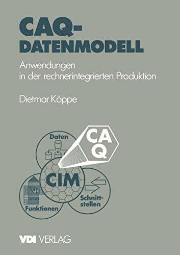 CAQ-Datenmodell: Anwendungen in der rechnerintegrierten Produktion (VDI-Buch) (German Edition)