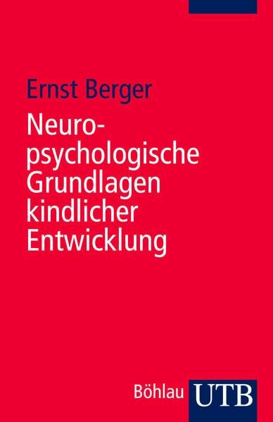 Neuropsychologische Grundlagen kindlicher Entwicklung (Utb)