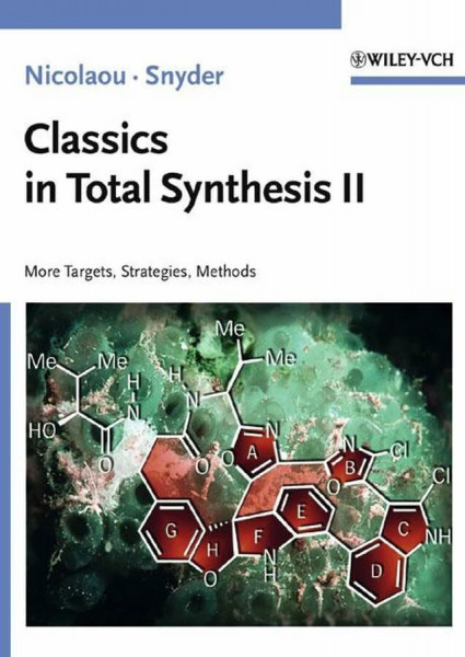 Classics in Total Synthesis II: More Targets, Strategies, Methods: More Targets, Strategies, Methods. Forew. by E. J. Corey (Biotechnology: A Multi-Volume Comprehensive Treatise)