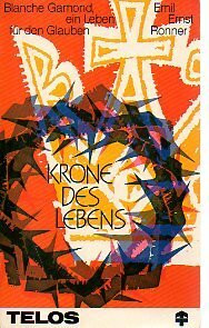 Krone des Lebens. Blanche Gamond - ein Leben für den Glauben