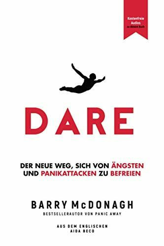 DARE: Der neue Weg, sich von Ängsten und Panikattacken zu befreien