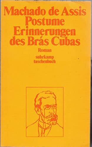 Posthume Erinnerungen des Bras Cubas. Nachträge zu einem verfehlten Leben.