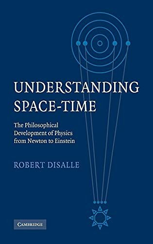 Understanding Space-Time: The Philosophical Development of Physics from Newton to Einstein