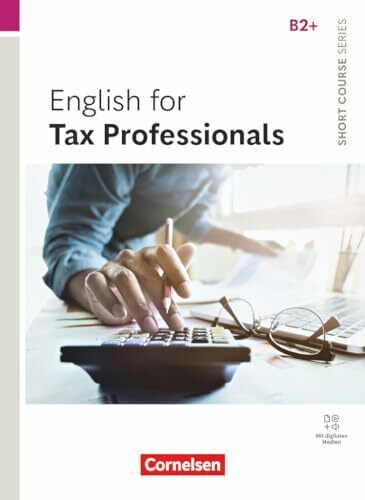 Short Course Series - Englisch im Beruf - English for Special Purposes - B2+: English for Tax Professionals - Edition 2024 - Coursebook with Online ... Series, English for Special Purposes, B2+)