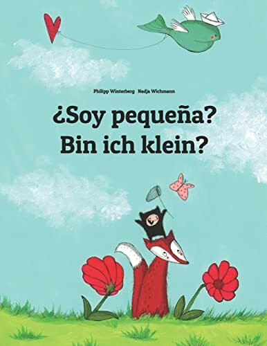 ¿Soy pequeña? Bin ich klein?: Libro infantil ilustrado español-alemán (Edición bilingüe) (Libros bilingües (español-alemán) de Philipp Winterberg)